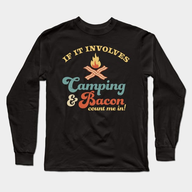 If It Involves Camping & Bacon Count Me In Funny Retro Long Sleeve T-Shirt by OrangeMonkeyArt